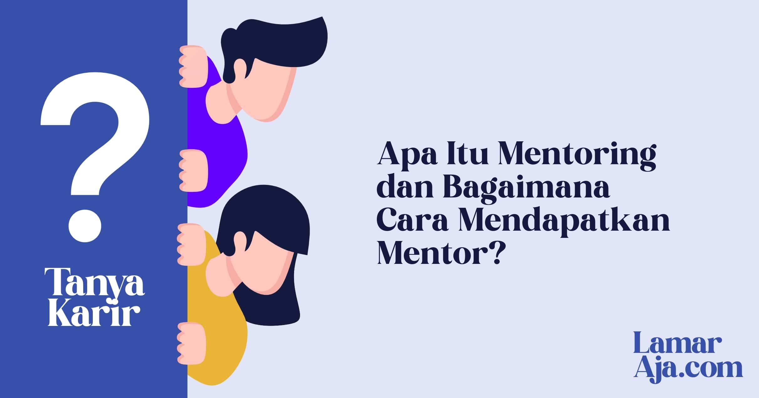 Apa Itu Mentoring dan Bagaimana Cara Mendapatkan Mentor?